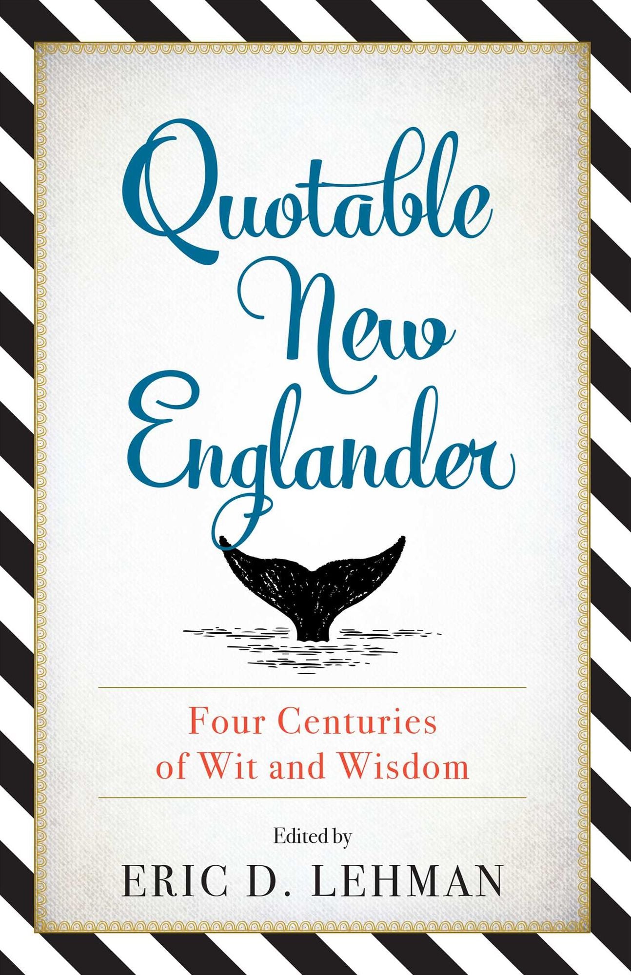 Quotable New Englander: Four Centuries of Wit and Wisdom