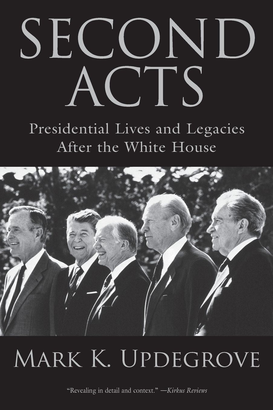 Second Acts: Presidential Lives and Legacies After the White House
