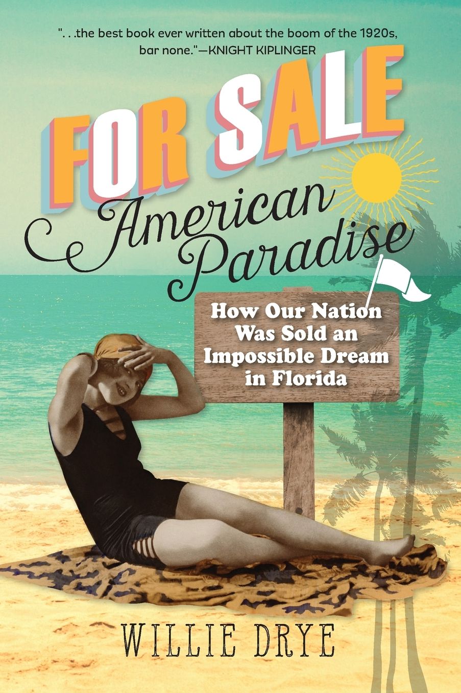 For Sale -- American Paradise: How Our Nation Was Sold an Impossible Dream in Florida