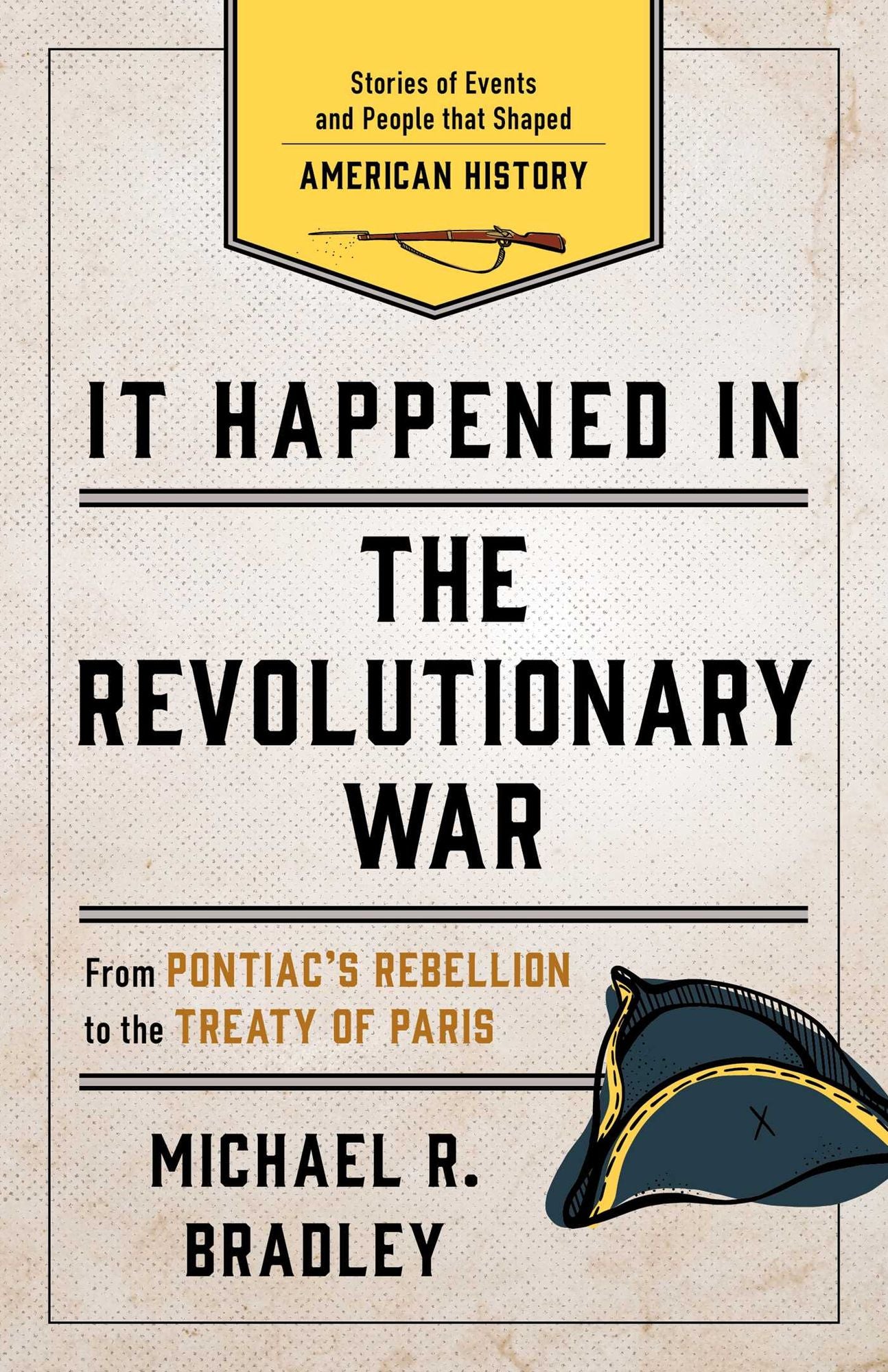 It Happened in the Revolutionary War: Remarkable Events That Shaped History