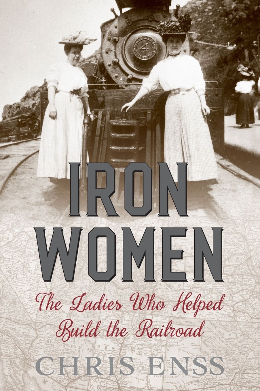 Iron Women: The Ladies Who Helped Build the Railroad