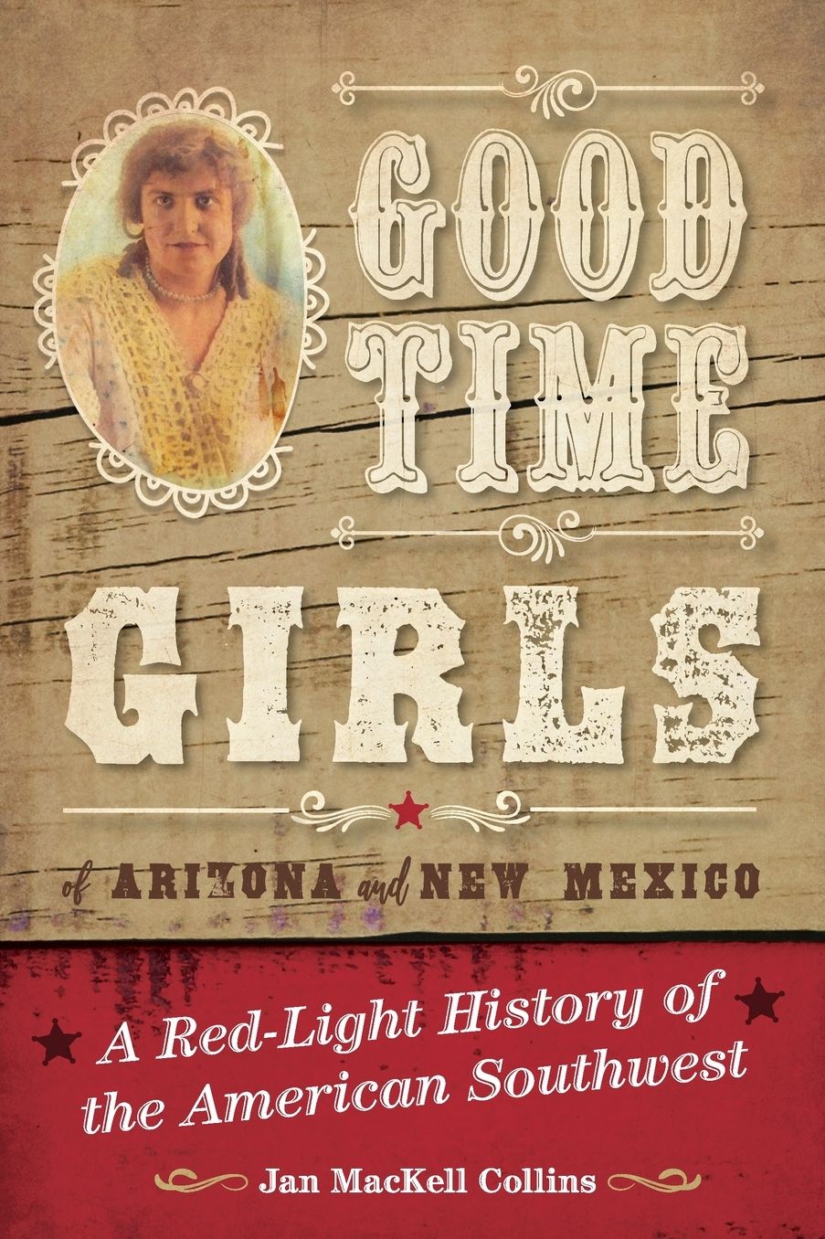 Good Time Girls of Arizona and New Mexico : A Red-Light History of the American Southwest
