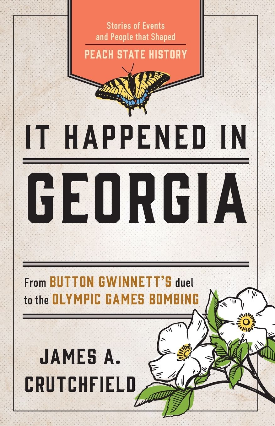 It Happened in Georgia: Stories of Events and People That Shaped Peach State History