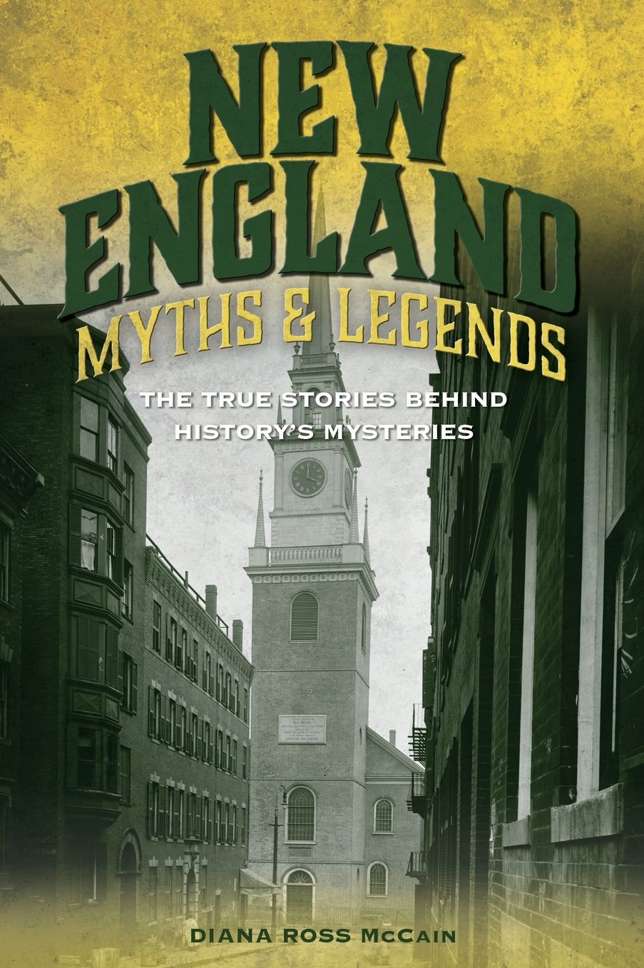 New England Myths and Legends: The True Stories Behind History's Mysteries