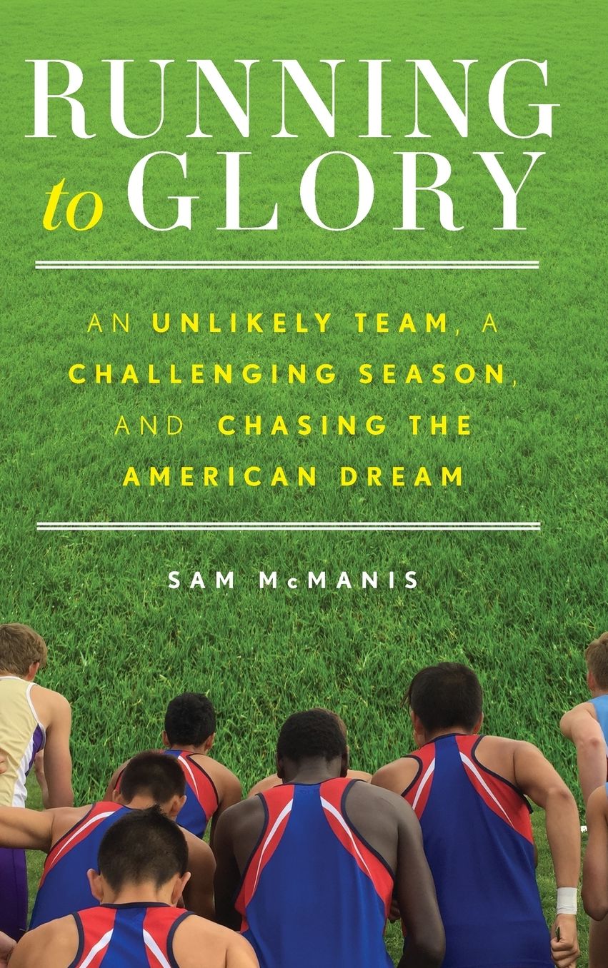 Running to Glory : An Unlikely Team, a Challenging Season, and Chasing the American Dream