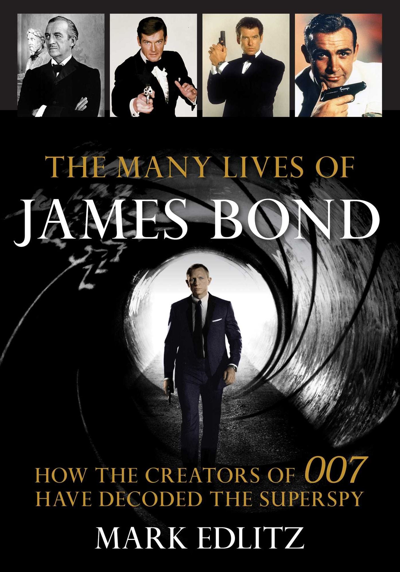 The Many Lives of James Bond : How the Creators of 007 Have Decoded the Superspy