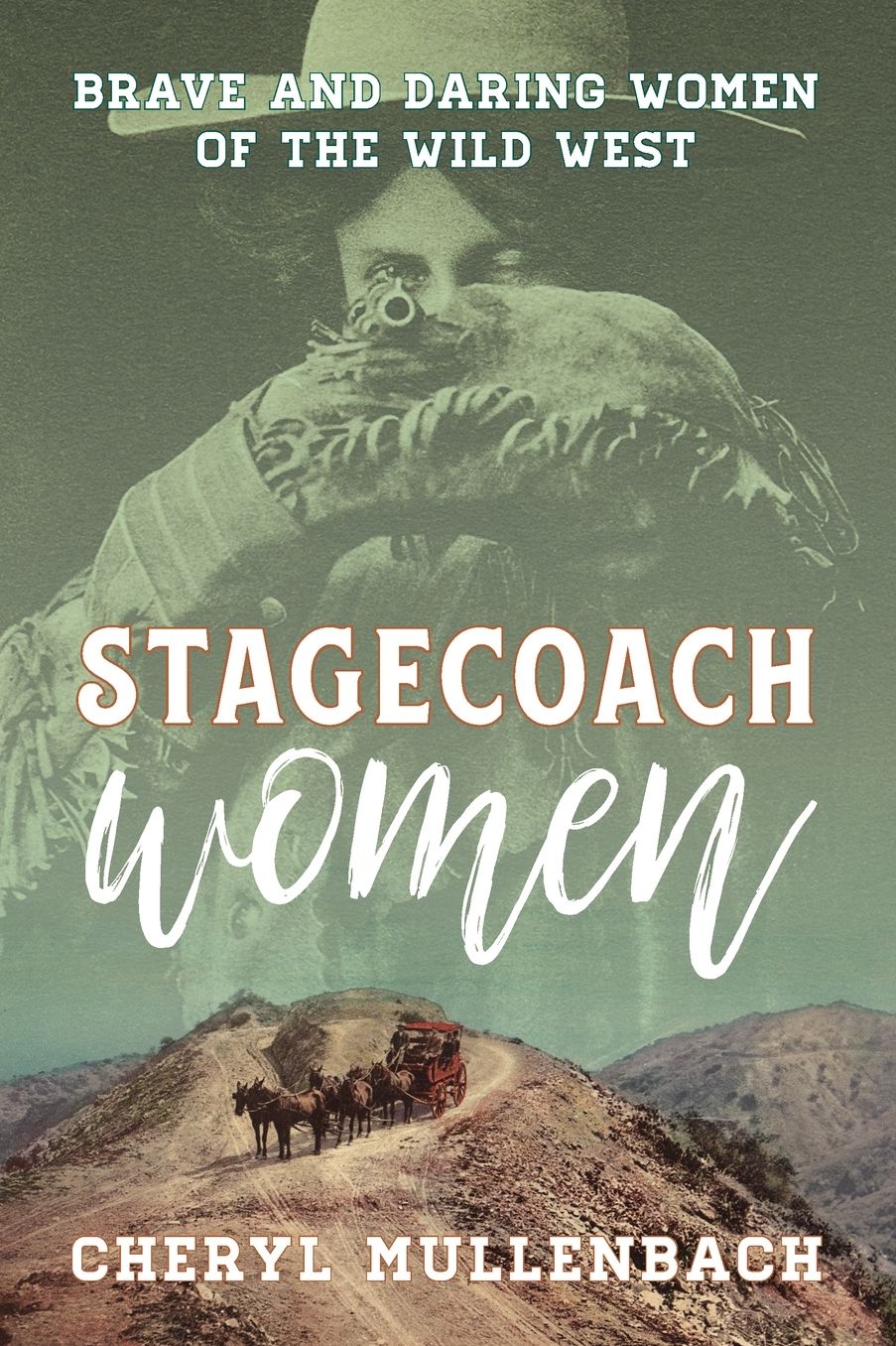 Stagecoach Women: Brave and Daring Women of the Wild West