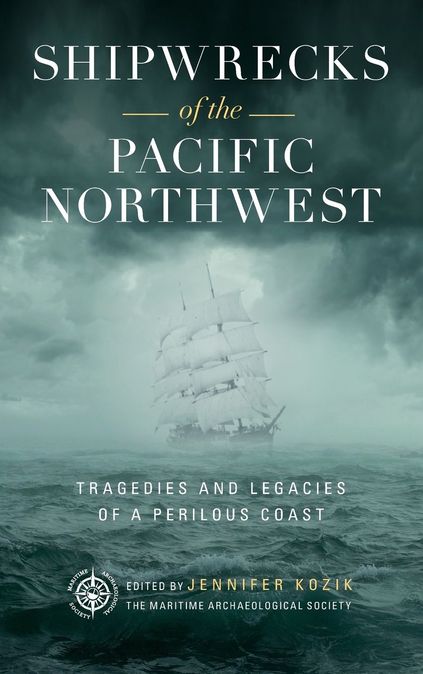 Shipwrecks of the Pacific Northwest: Legacies of a Perilous Coast