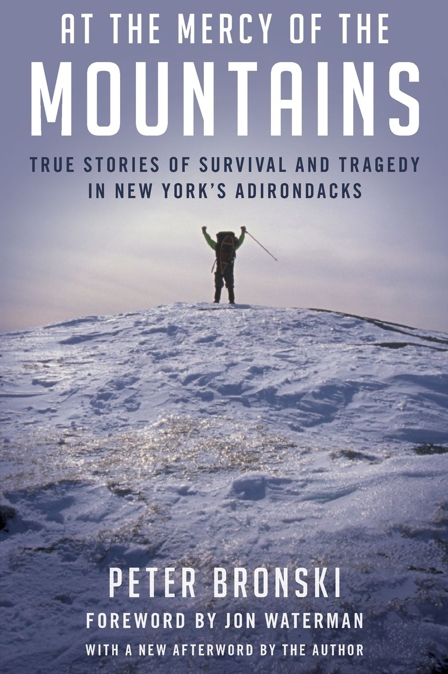 At the Mercy of the Mountains: True Stories Of Survival And Tragedy In New York's Adirondacks