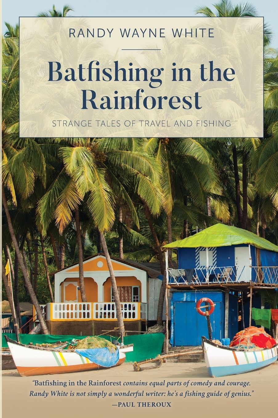 Batfishing in the Rainforest : Strange Tales of Travel and Fishing