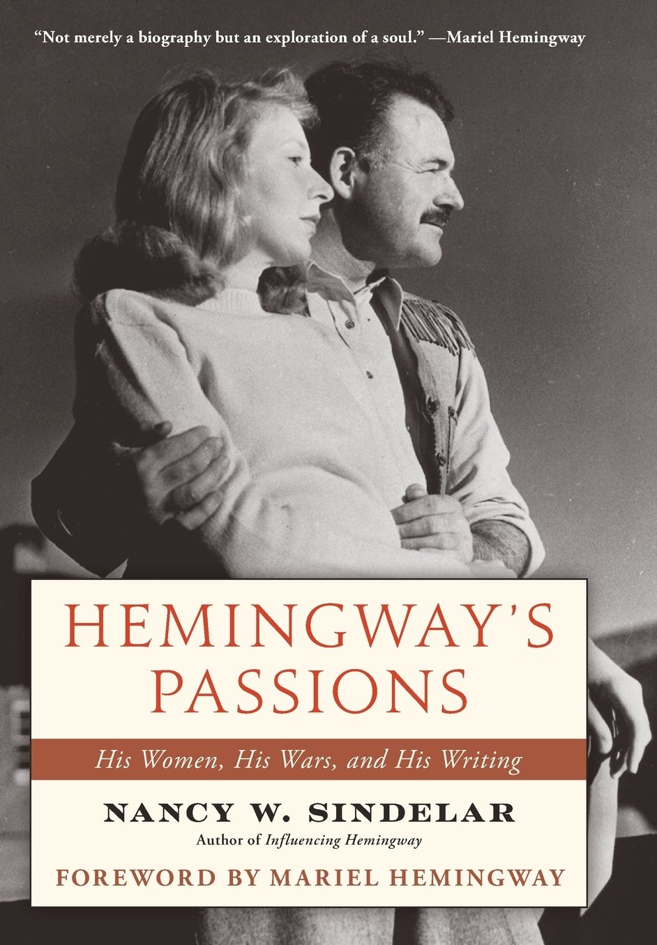 Hemingway's Passions: His Women, His Wars, and His Writing