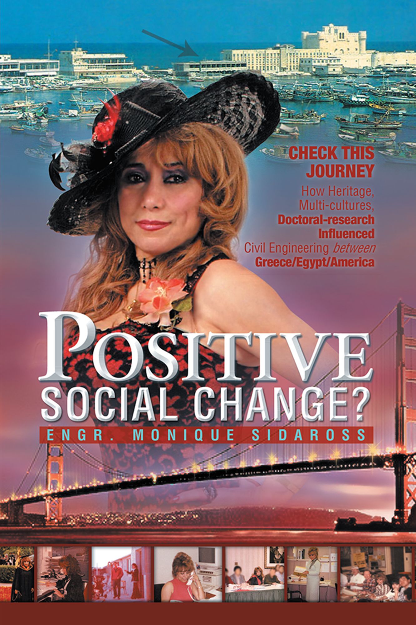 POSITIVE SOCIAL CHANGE?: Check this journey; How heritage, multi-cultures, doctoral-research influenced Civil Engineering Between Greece/Egypt/America