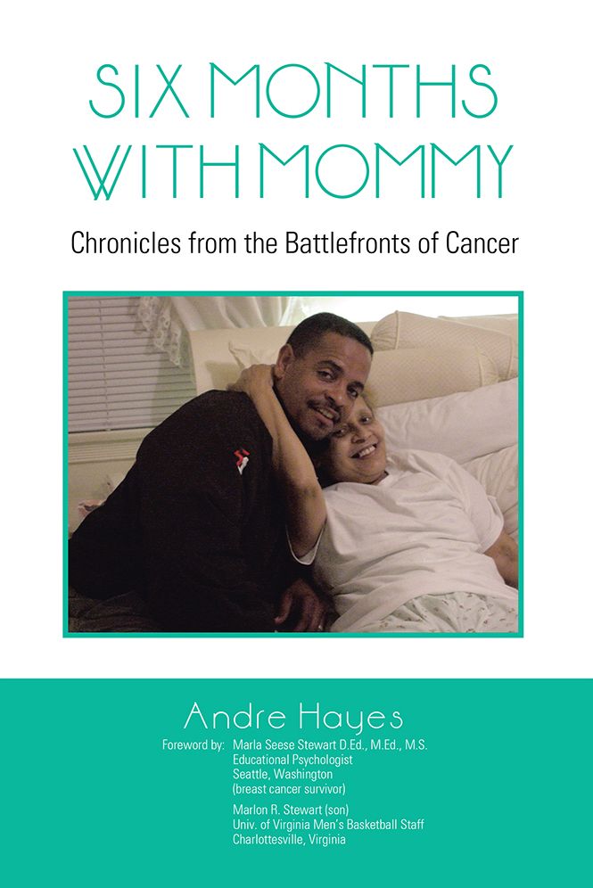 Six Months With Mommy: Chronicles from the Battlefronts of Cancer