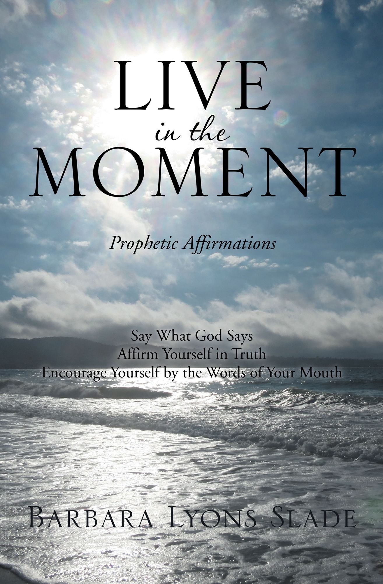 Live in the Moment: Prophetic Affirmations