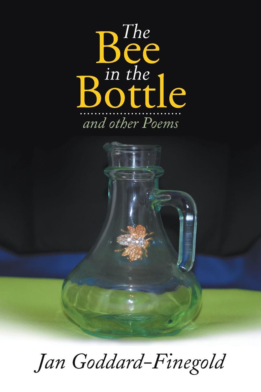 The Bee in the Bottle: And Other Poems