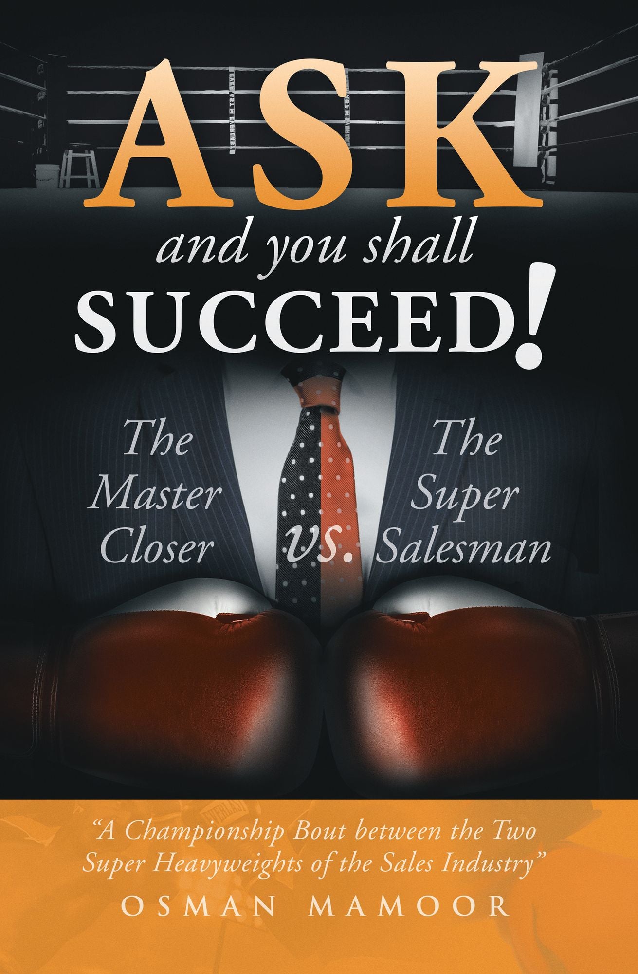 ASK and you shall SUCCEED!: The Master Closer vs. The Super Salesman