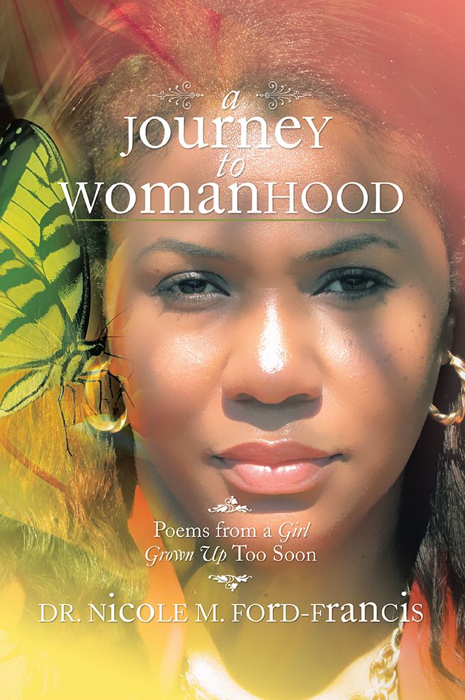 A Journey to Womanhood: Poems from a Girl Grown Up too Soon