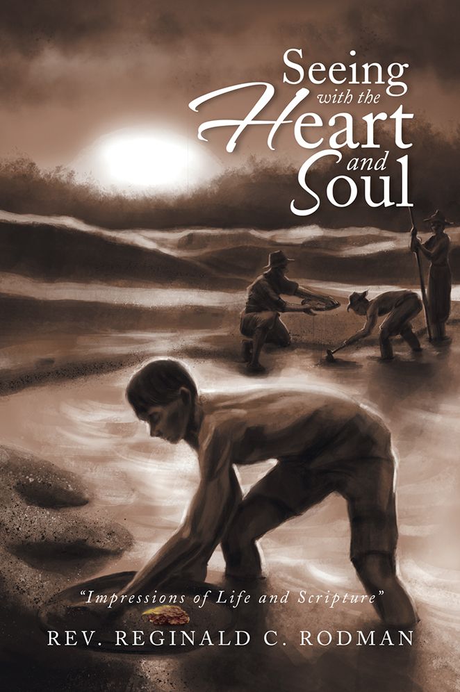 SEEING WITH THE HEART AND SOUL: Impressions of Life and Scripture