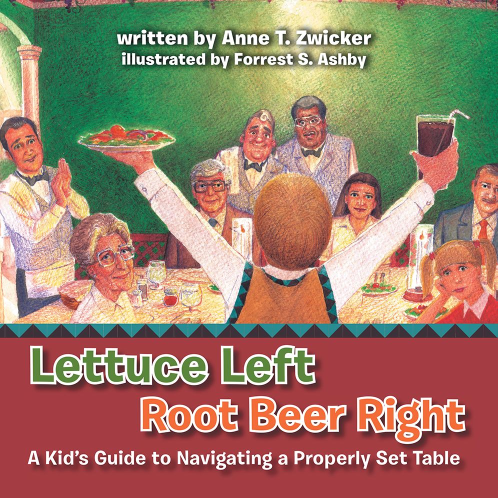 Lettuce Left Root Beer Right: A Kid's Guide to Navigating a Properly Set Table
