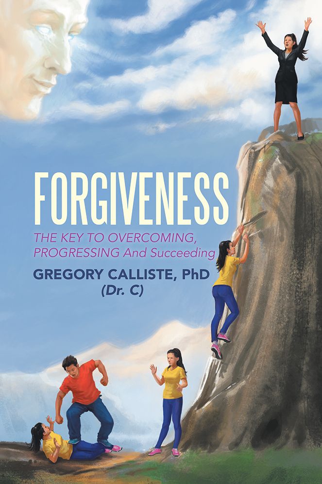 FORGIVENESS: THE KEY TO OVERCOMING PROGRESSING And Succeeding