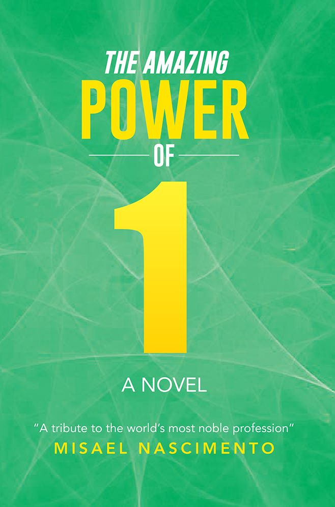 The Amazing Power of One: a Novel "A tribute to the world's most noble profession"