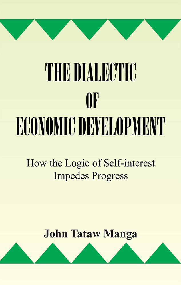 The Dialectic of Economic Development: How the Logic of Self-Interest Impedes Progress