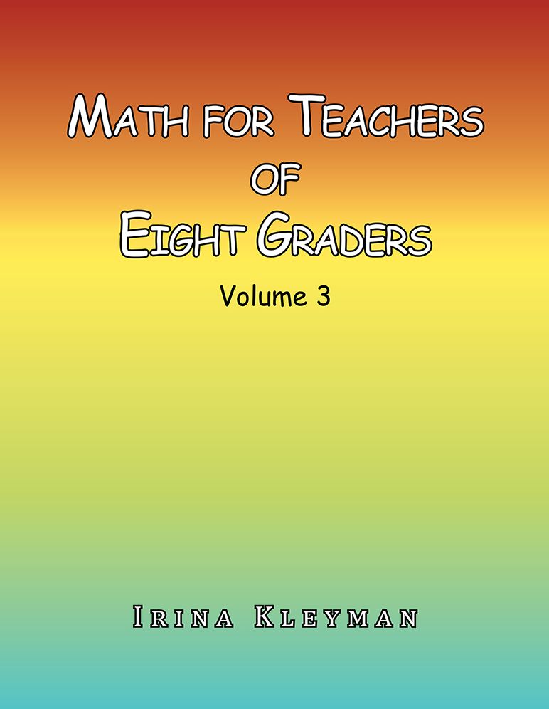 Math for Teacher of Eight Graders: Volume 3