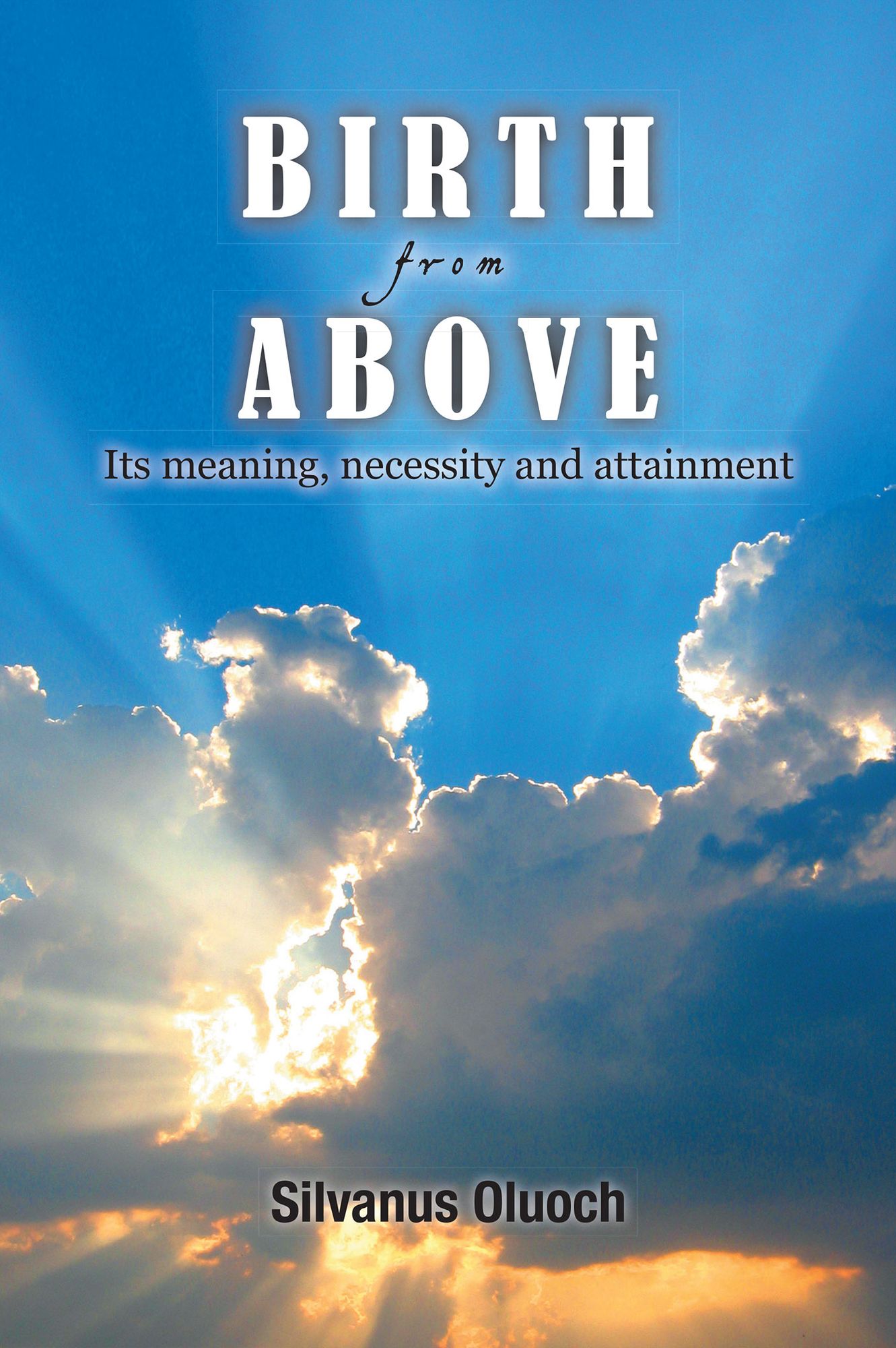 BIRTH FROM ABOVE: Its meaning, necessity and attainment