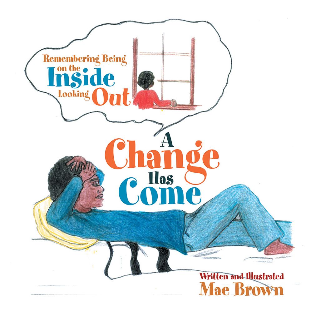 A CHANGE HAS COME: Remembering Being on the Inside Looking Out