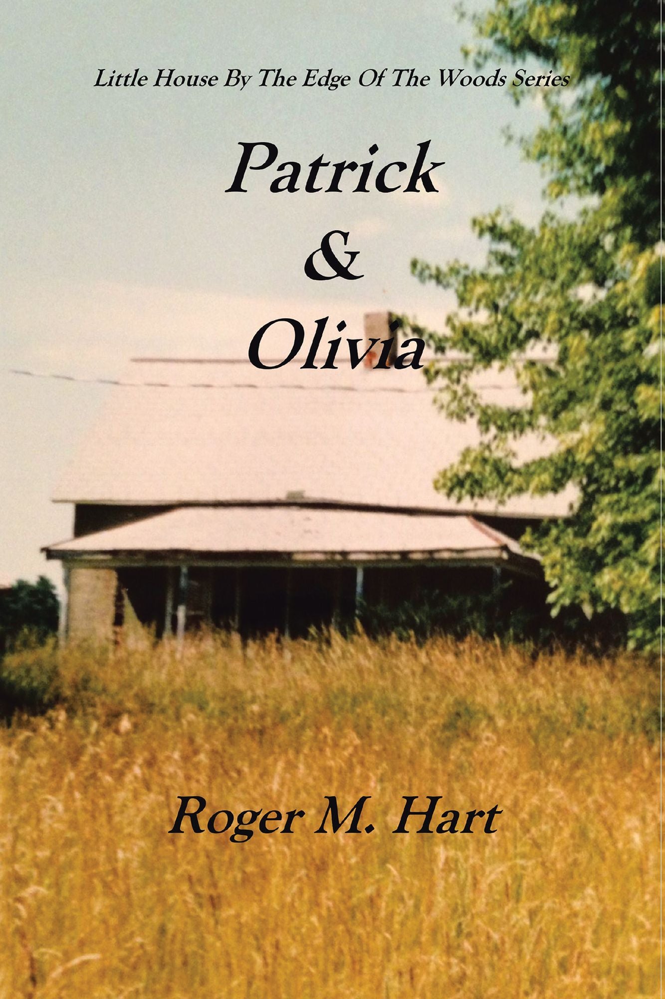 Patrick & Olivia: Little House By The Edge Of The Woods Series