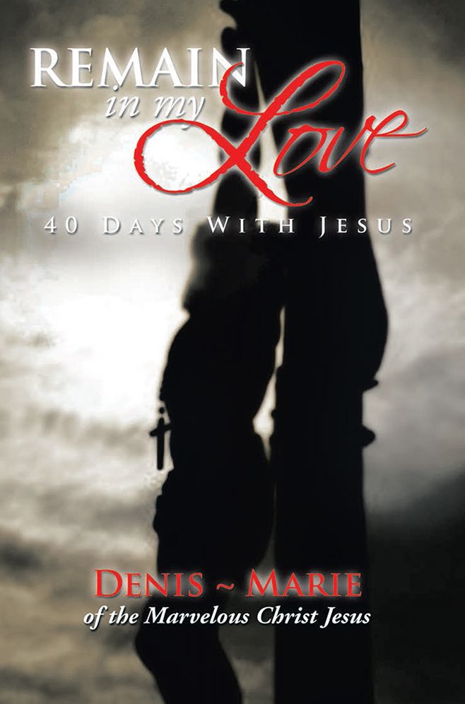 REMAIN IN MY LOVE: 40 Days With Jesus