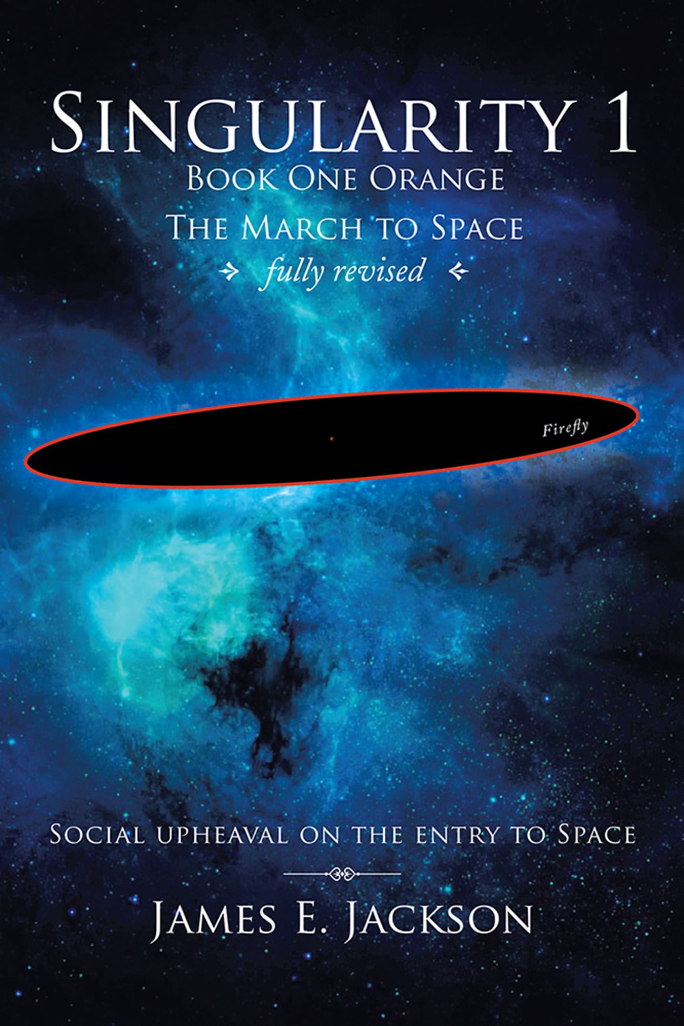 Singularity 1 Book One Orange The March to Space fully revised: Social upheaval on the entry to Space