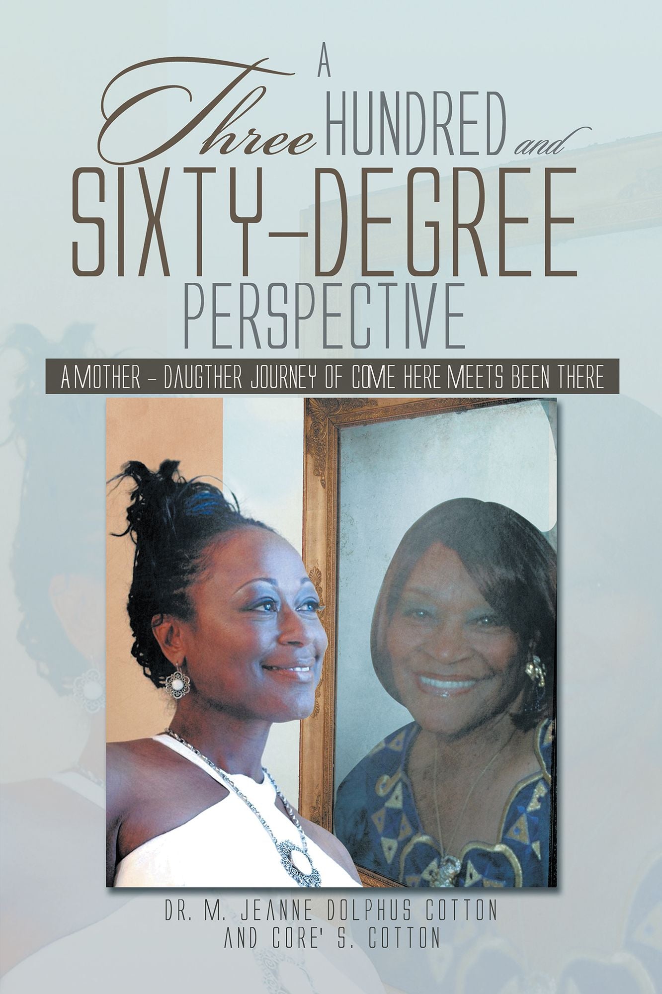 A Three Hundred and Sixty -Degree Perspective: A Mother - Daughter Journey of Come Here Meets Been There