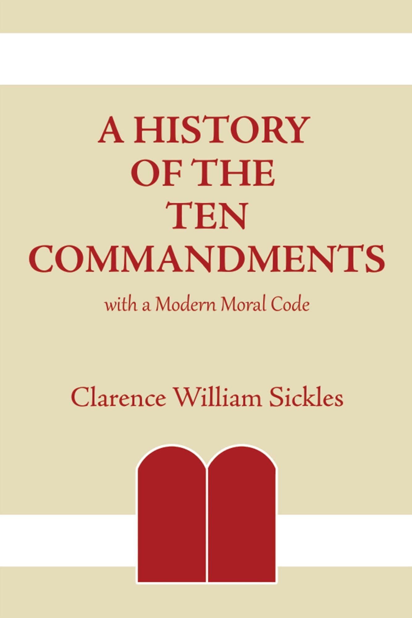 A History of the Ten Commandments: With a Modern Moral Code
