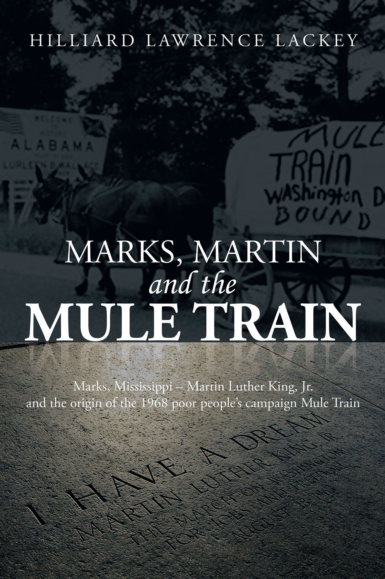 Marks, Martin and the Mule Train: Marks, Mississippi Martin Luther King, Jr. and the Origin of the 1968 Poor People'S Campaign Mule Train