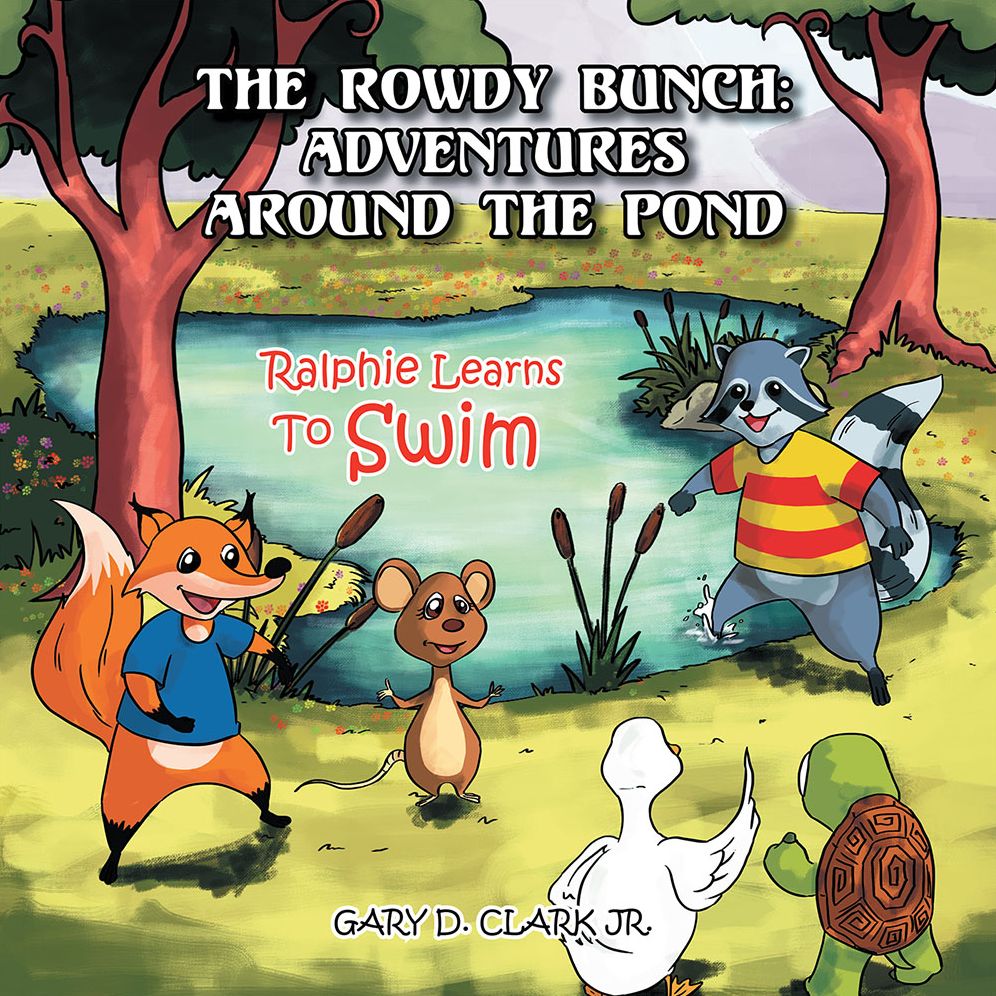 The Rowdy Bunch: Adventures Around the Pond: Ralphie Learns to Swim