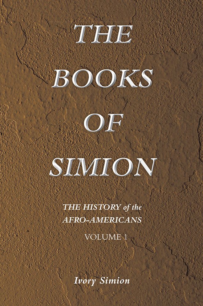 THE HISTORY of the AFRO-AMERICANS: THE BOOKS OF SIMION VOLUME 1