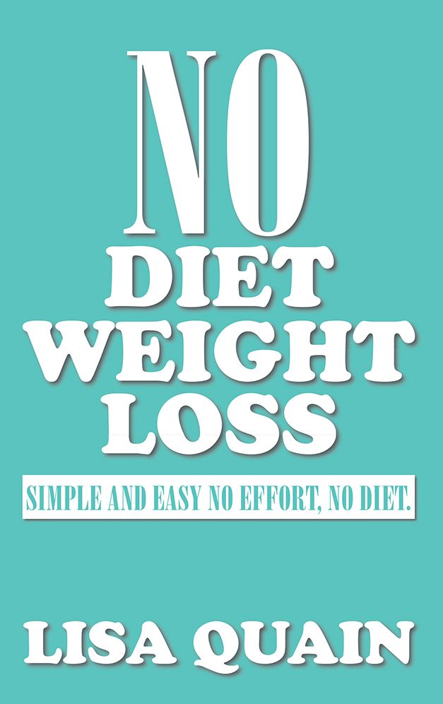 NO Diet Weight Loss: SIMPLE AND EASY NO EFFORT, NO DIET.