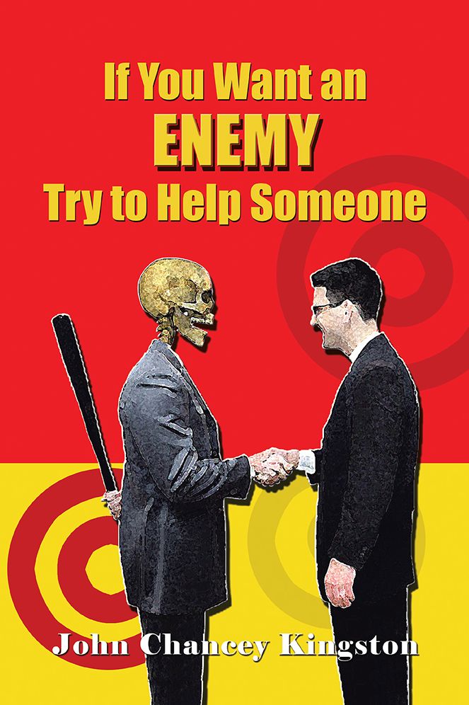 If You Want an Enemy, Try to Help Someone