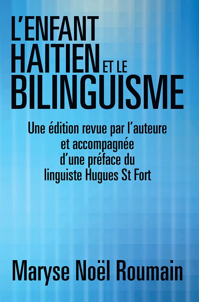 L'ENFANT HAITIEN ET LE BILINGUISME: Une édition revue par l'auteure et accompagnée d'une préface du linguiste Hugues St Fort