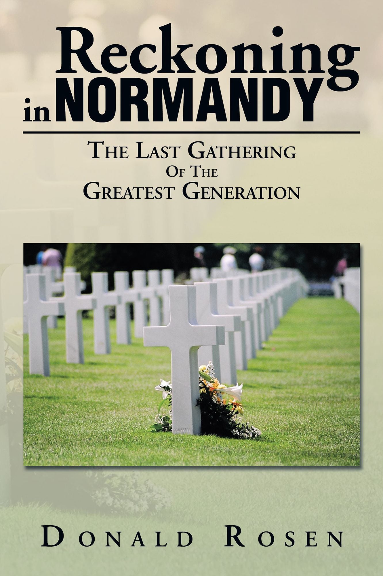 Reckoning in Normandy: The Last Gathering Of The Greatest Generation