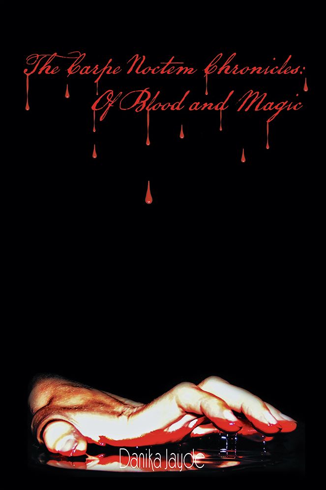 The Carpe Noctem Chronicles:Of Blood and Magic: Of Blood and Magic