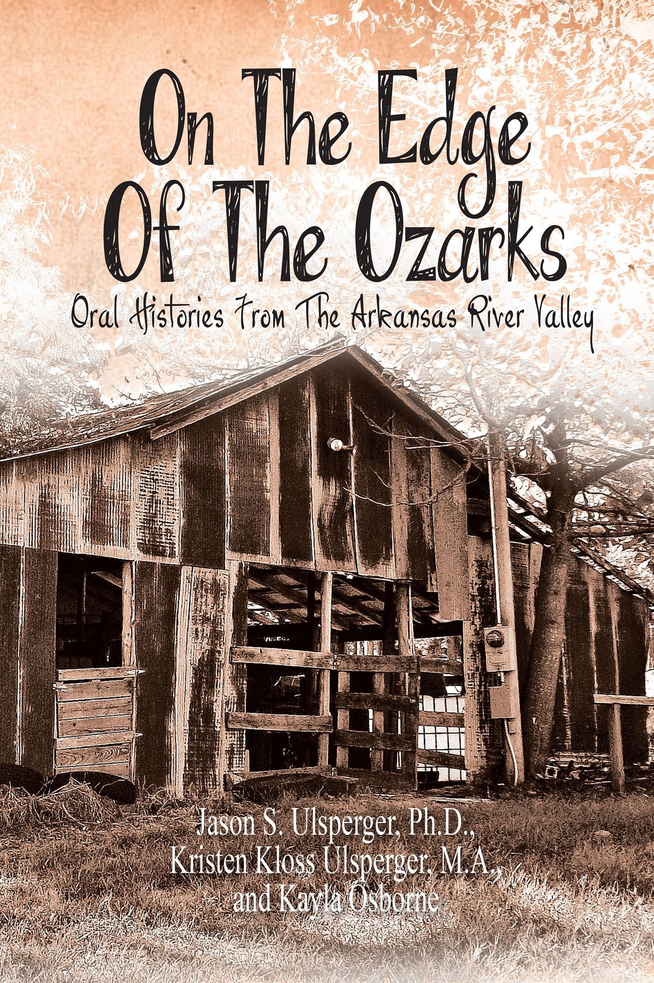 ON THE EDGE OF THE OZARKS: ORAL HISTORIES FROM THE ARKANSAS RIVER VALLEY