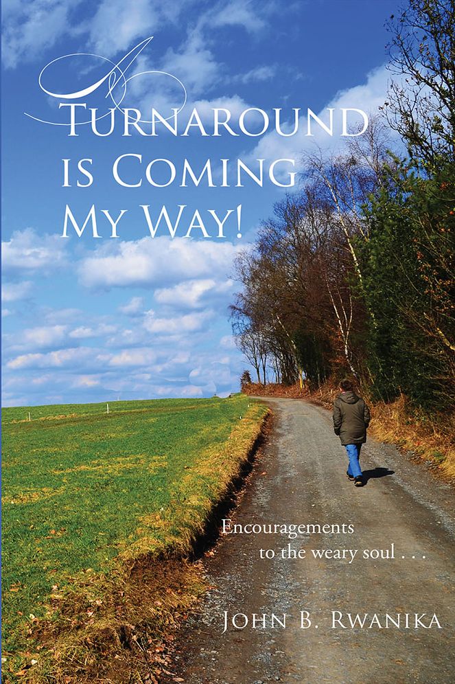 A Turnaround is Coming My Way!: Encouragements to the weary soul . . .