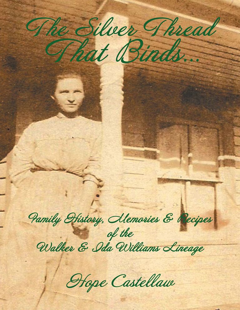 The Silver Thread That Binds...: Family History, Memories & Recipes of the Walker & Ida Williams Lineage