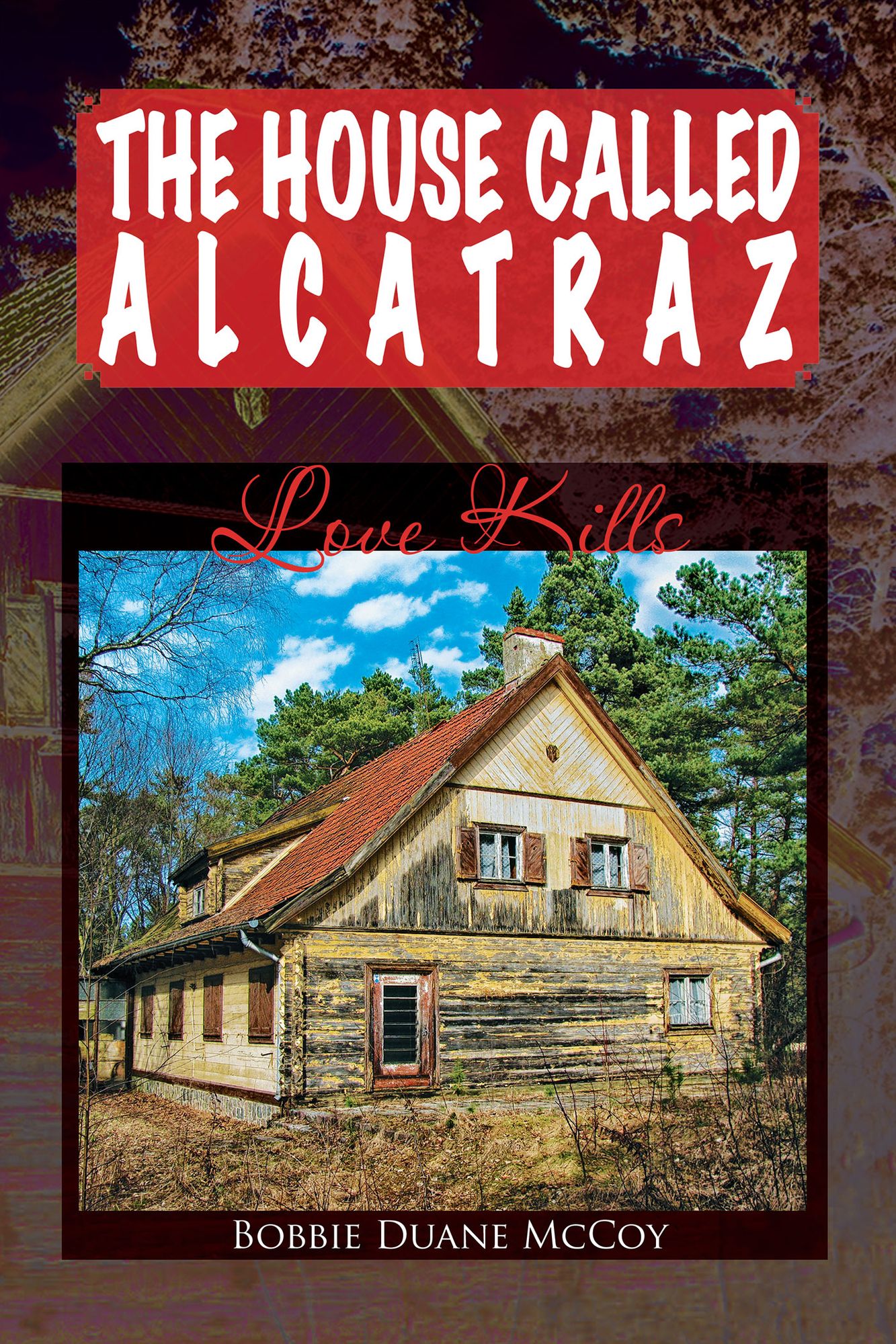 THE HOUSE CALLED ALCATRAZ: LOVE KILLS