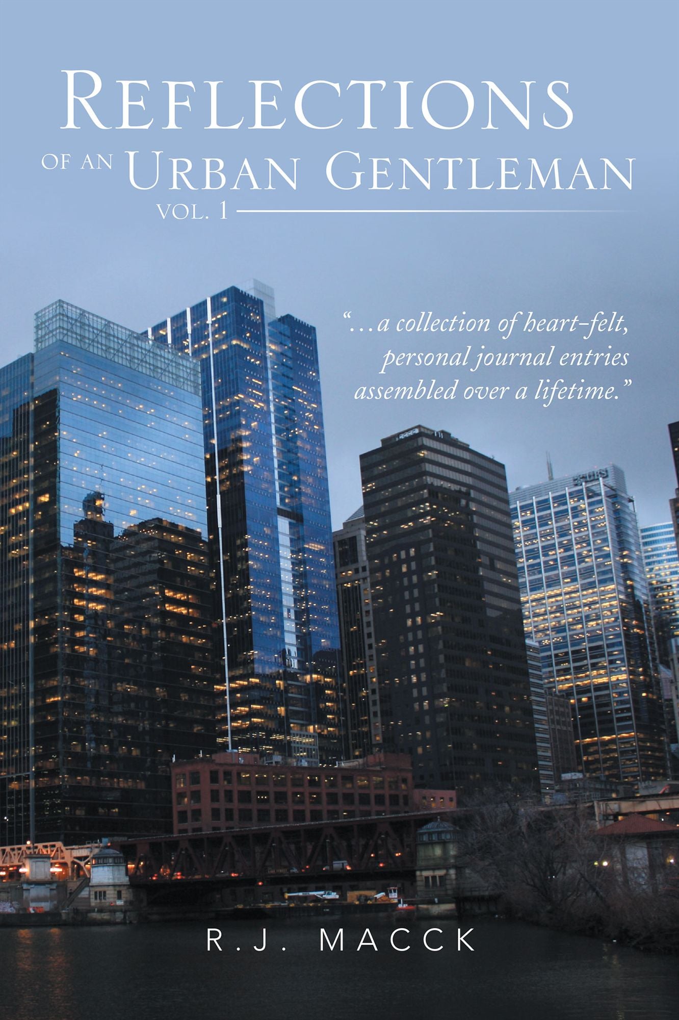 Reflections of an Urban Gentleman vol. 1: a collection of heart-felt, personal journal entries assembled over a lifetime