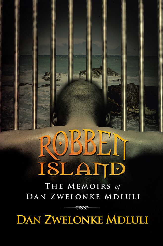 ROBBEN ISLAND: The Memoirs of Dan Zwelonke Mdluli