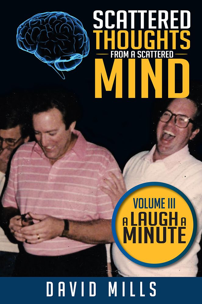 Scattered Thoughts From A Scattered Mind: Volume III A Laugh A Minute
