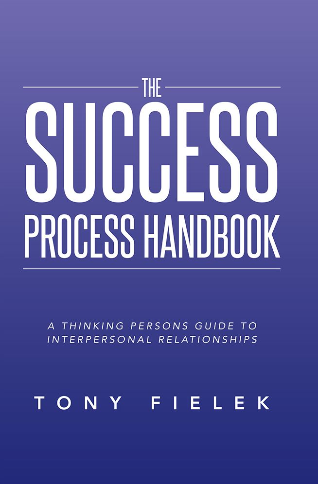 The Success Process Handbook: A Thinking Persons Guide To Interpersonal Relationships